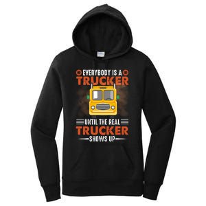 Everybody Is A Trucker Until The Real Trucker Shows Up Women's Pullover Hoodie