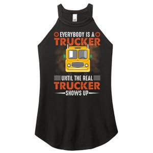 Everybody Is A Trucker Until The Real Trucker Shows Up Women's Perfect Tri Rocker Tank