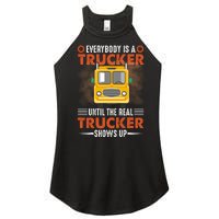 Everybody Is A Trucker Until The Real Trucker Shows Up Women's Perfect Tri Rocker Tank