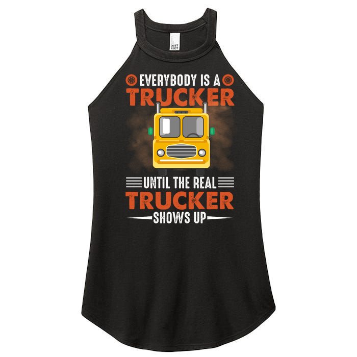 Everybody Is A Trucker Until The Real Trucker Shows Up Women's Perfect Tri Rocker Tank