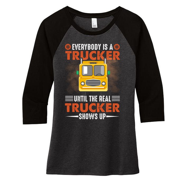 Everybody Is A Trucker Until The Real Trucker Shows Up Women's Tri-Blend 3/4-Sleeve Raglan Shirt