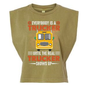 Everybody Is A Trucker Until The Real Trucker Shows Up Garment-Dyed Women's Muscle Tee