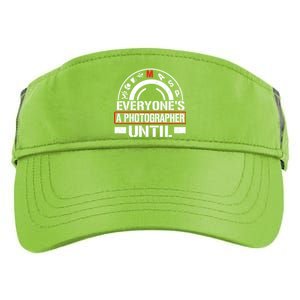 Everyone Is A Photographer Untill Ual Mode Photography Gift Adult Drive Performance Visor