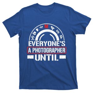 Everyone Is A Photographer Untill Ual Mode Photography Gift T-Shirt