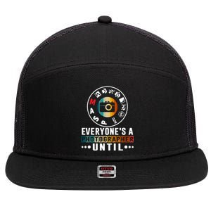 Everyone Is A Photographer Untill Ual Mode Photography Gift 7 Panel Mesh Trucker Snapback Hat