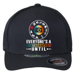 Everyone Is A Photographer Untill Ual Mode Photography Gift Flexfit Unipanel Trucker Cap