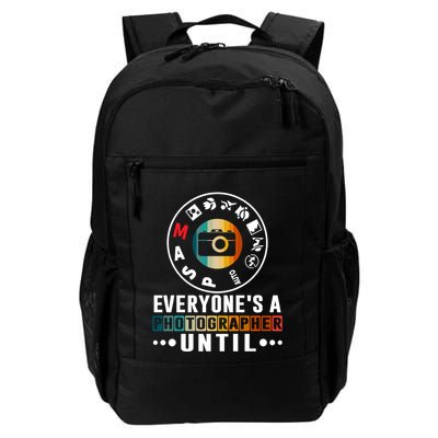 Everyone Is A Photographer Untill Ual Mode Photography Gift Backpack