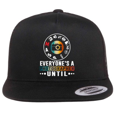 Everyone Is A Photographer Untill Ual Mode Photography Gift Flatbill Hat