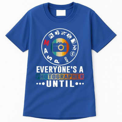 Everyone Is A Photographer Untill Ual Mode Photography Gift Tall T-Shirt