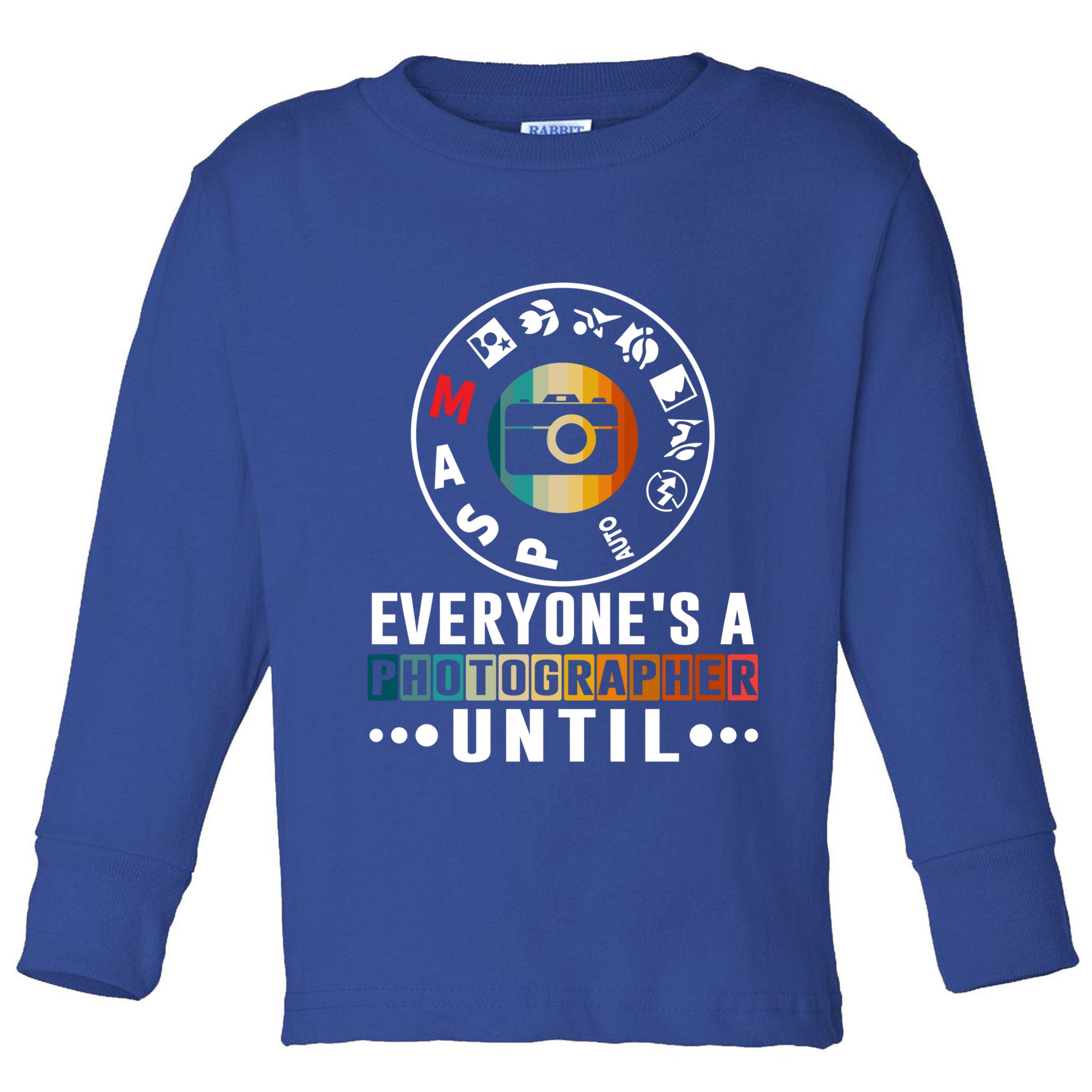 Everyone Is A Photographer Untill Ual Mode Photography Gift Toddler Long Sleeve Shirt