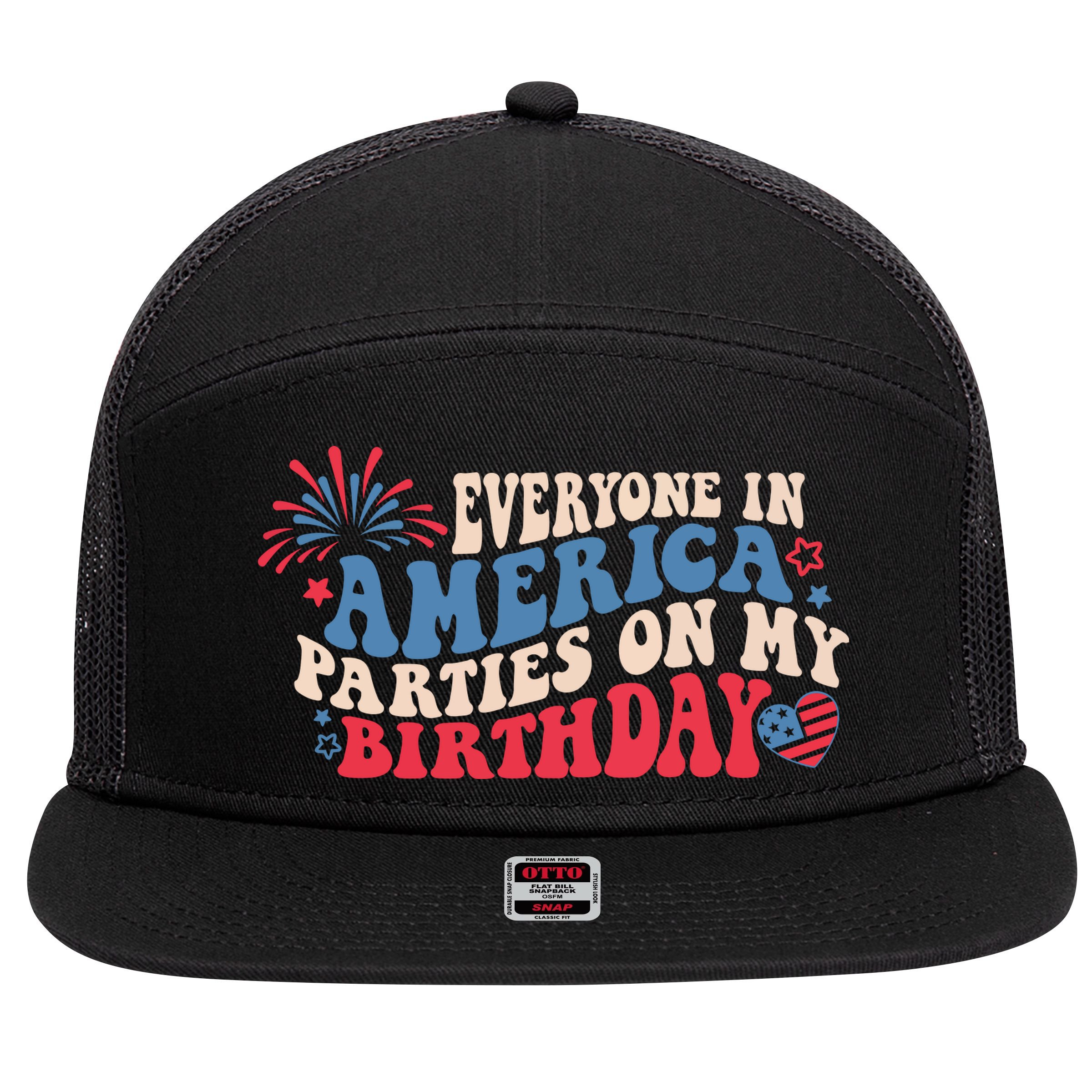 Everyone In America Parties On My Birthday 4th Of July 7 Panel Mesh Trucker Snapback Hat