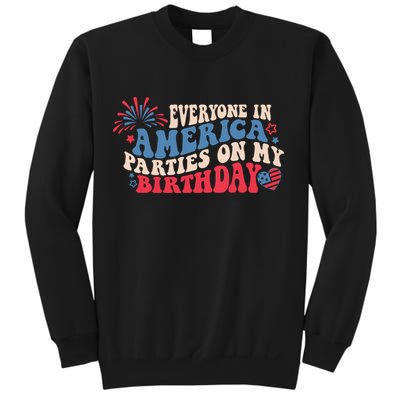 Everyone In America Parties On My Birthday 4th Of July Sweatshirt