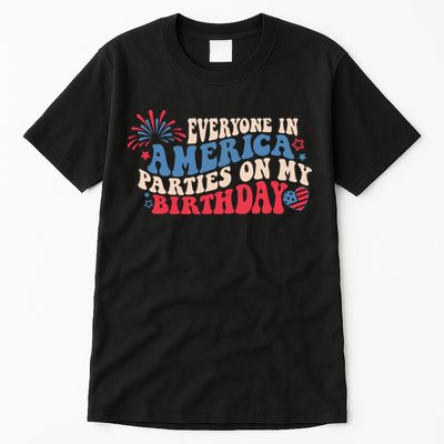 Everyone In America Parties On My Birthday 4th Of July Tall T-Shirt