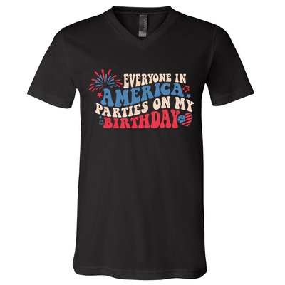 Everyone In America Parties On My Birthday 4th Of July V-Neck T-Shirt
