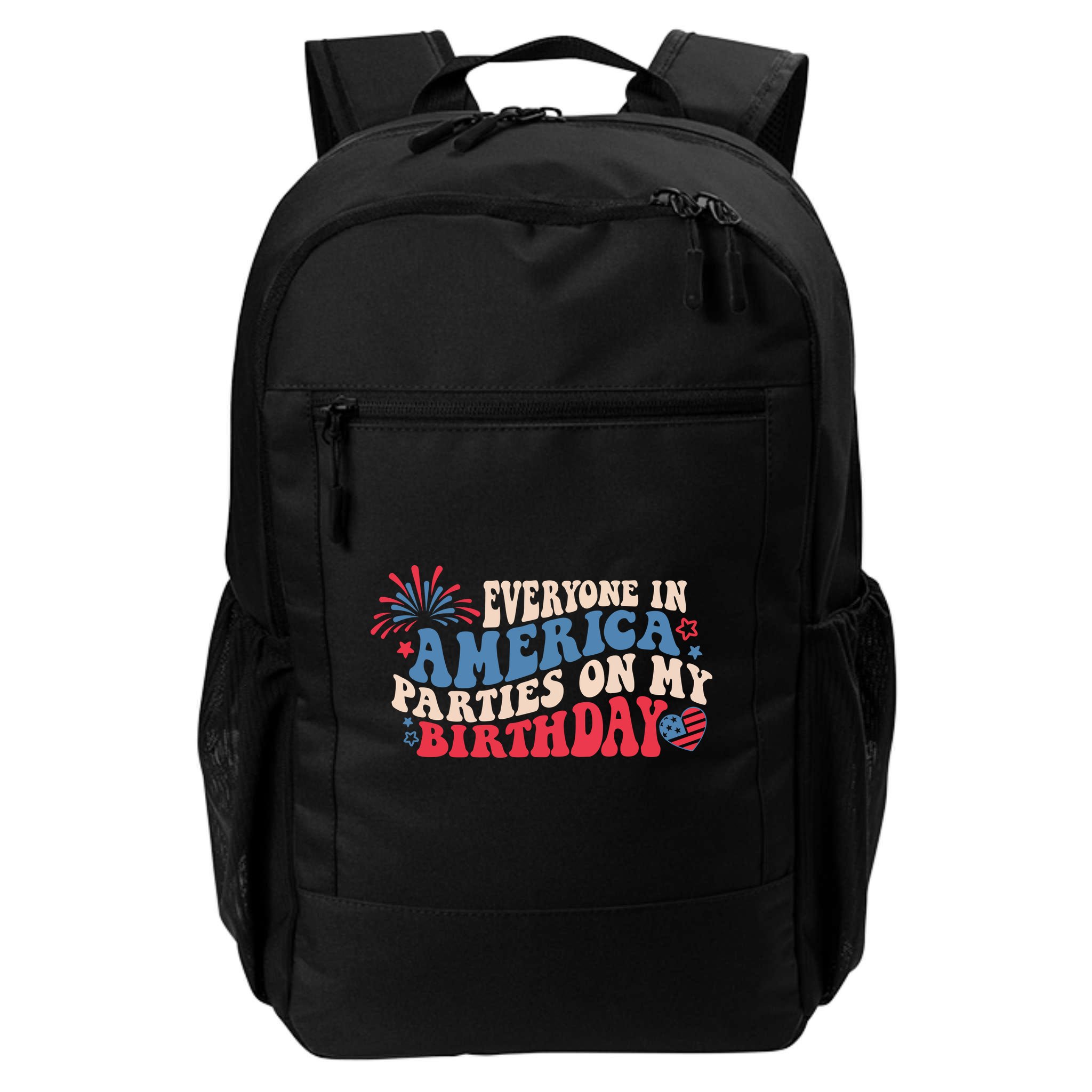 Everyone In America Parties On My Birthday 4th Of July Backpack