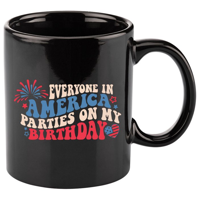 Everyone In America Parties On My Birthday 4th Of July 11oz C Handle Ceramic Mug
