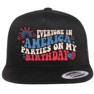 Everyone In America Parties On My Birthday 4th Of July Flat Bill Trucker Hat