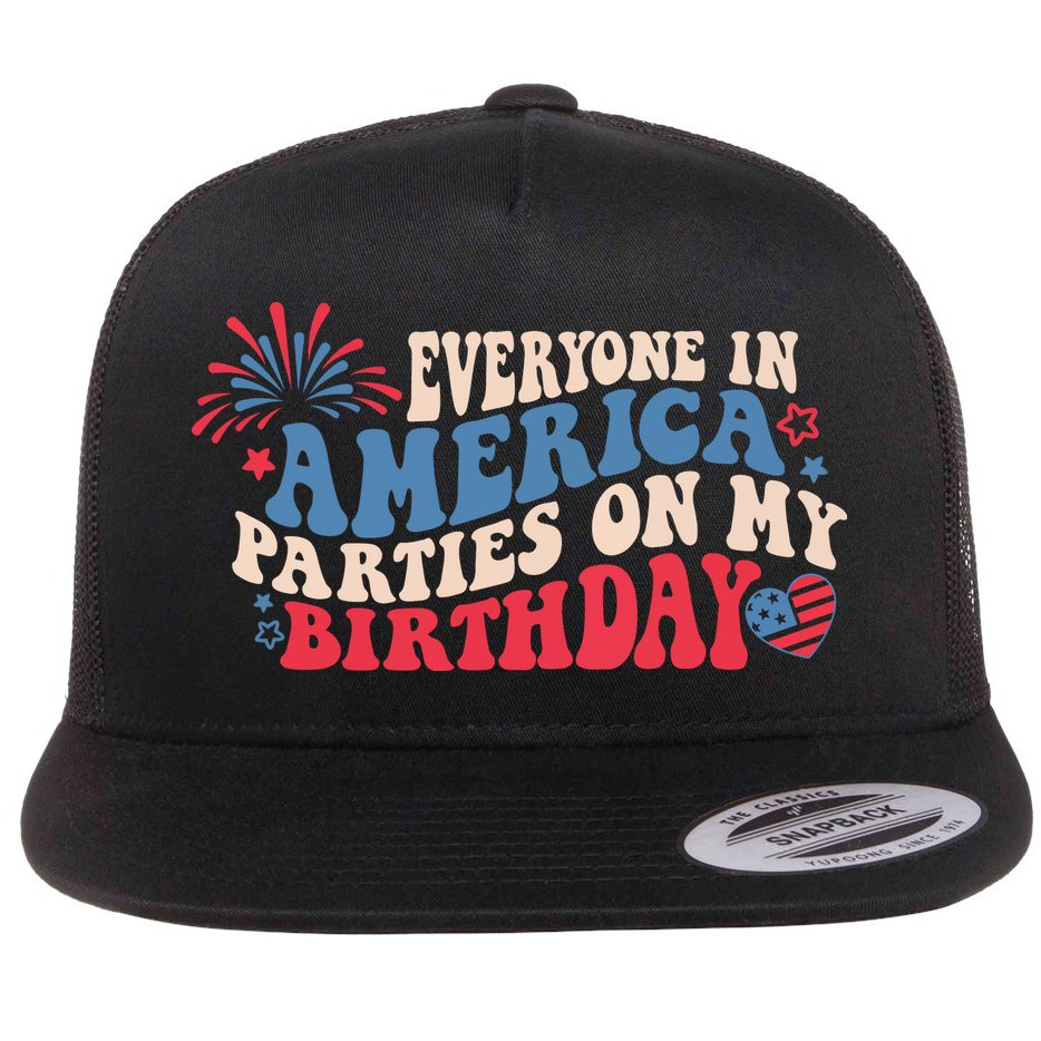 Everyone In America Parties On My Birthday 4th Of July Flat Bill Trucker Hat