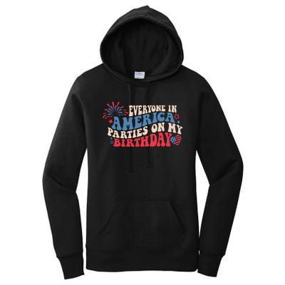 Everyone In America Parties On My Birthday 4th Of July Women's Pullover Hoodie