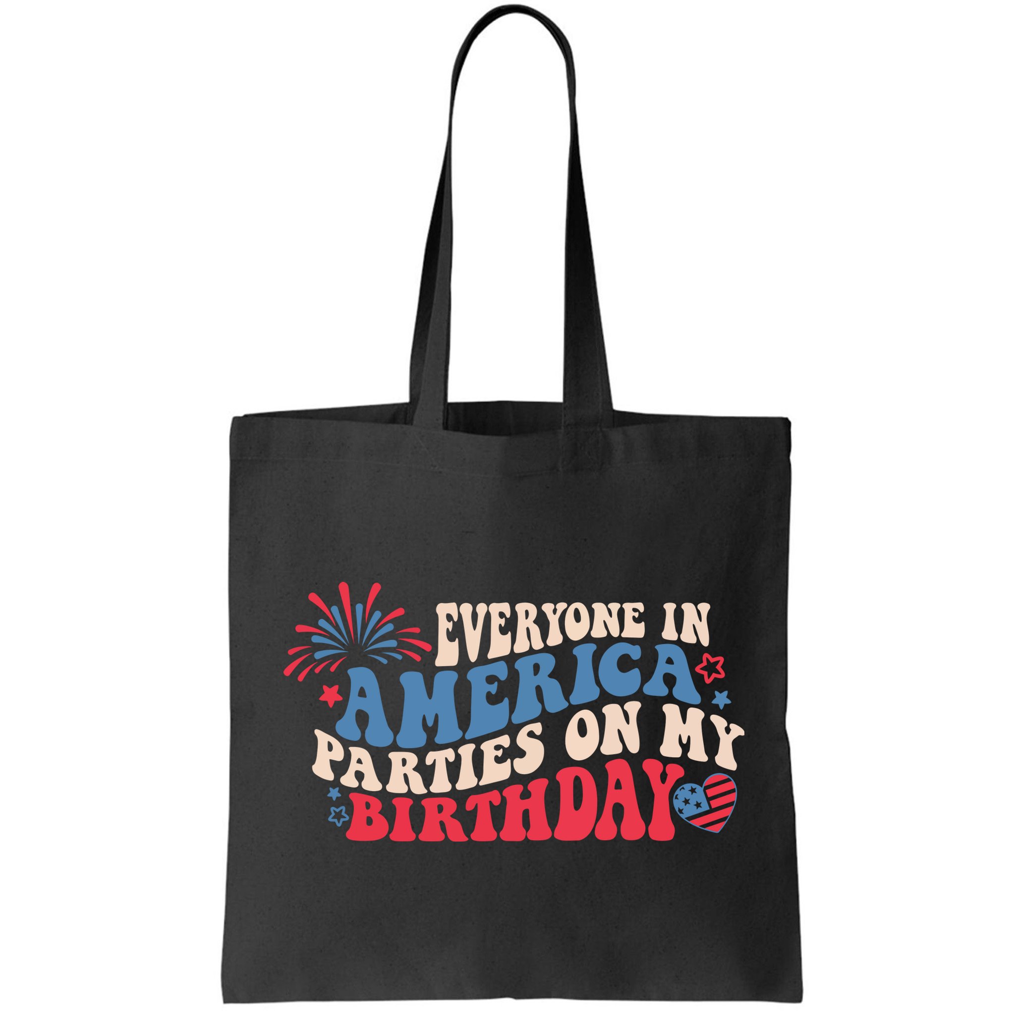 Everyone In America Parties On My Birthday 4th Of July Bag