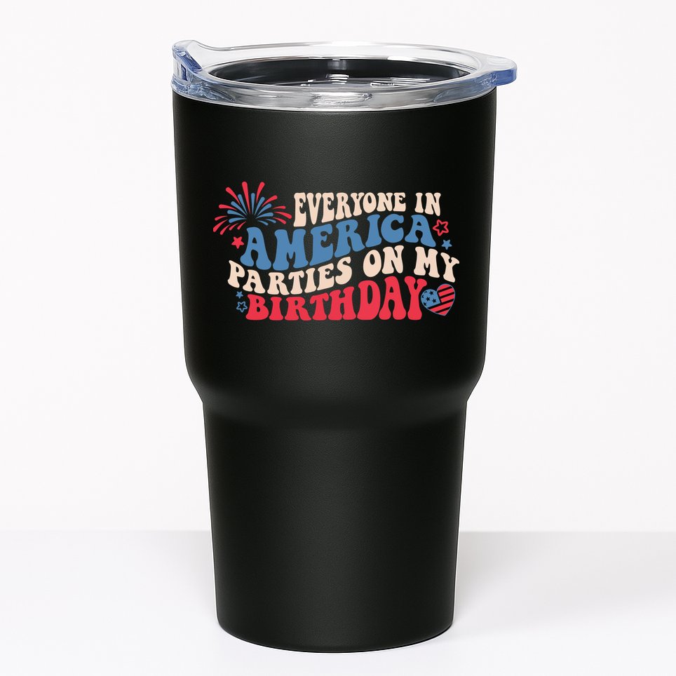 Everyone In America Parties On My Birthday 4th Of July Tumbler
