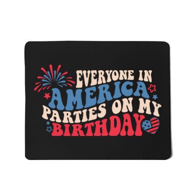 Everyone In America Parties On My Birthday 4th Of July Mousepad