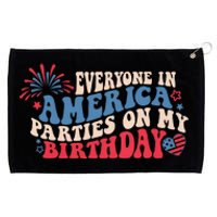 Everyone In America Parties On My Birthday 4th Of July Grommeted Golf Towel