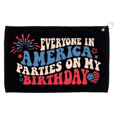 Everyone In America Parties On My Birthday 4th Of July Grommeted Golf Towel