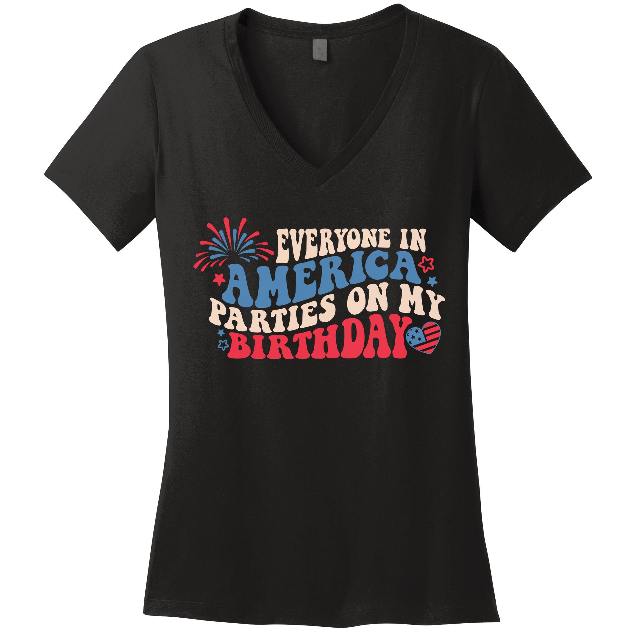 Everyone In America Parties On My Birthday 4th Of July Women's V-Neck T-Shirt