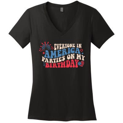 Everyone In America Parties On My Birthday 4th Of July Women's V-Neck T-Shirt