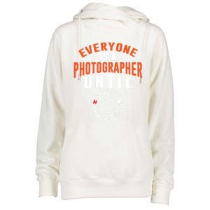 Everyone Is A Photographer Untill Ual Mode Photography Gift Womens Funnel Neck Pullover Hood