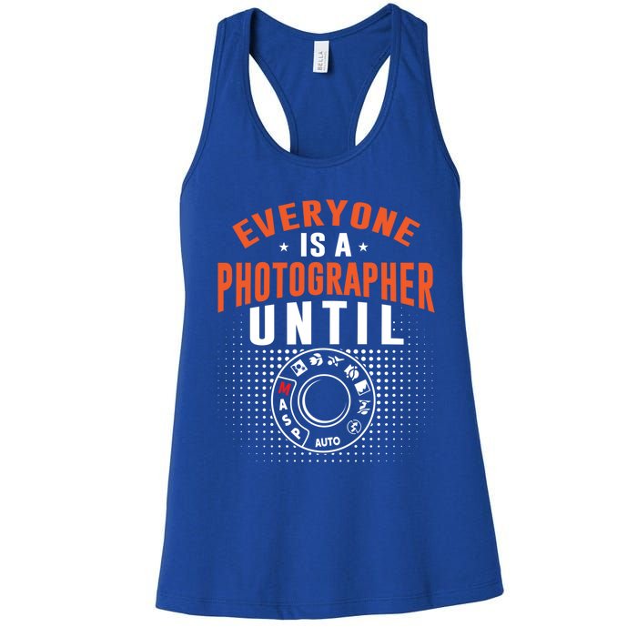 Everyone Is A Photographer Untill Ual Mode Photography Gift Women's Racerback Tank