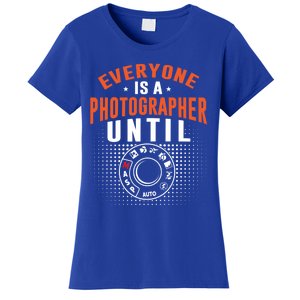 Everyone Is A Photographer Untill Ual Mode Photography Gift Women's T-Shirt