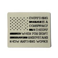 Everything Is A Conspiracy Theory When You DonT Understand Mousepad