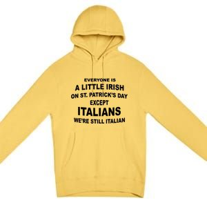 Everyone Is A Little Irish St Patricks Day Except Italians Premium Pullover Hoodie