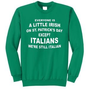 Everyone Is A Little Irish St Patricks Day Except Italians Sweatshirt