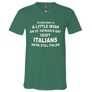 Everyone Is A Little Irish St Patricks Day Except Italians V-Neck T-Shirt