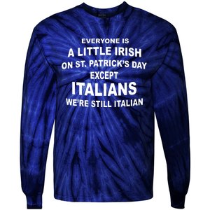 Everyone Is A Little Irish St Patricks Day Except Italians Tie-Dye Long Sleeve Shirt