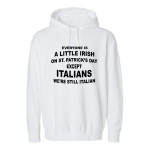 Everyone Is A Little Irish St Patricks Day Except Italians Garment-Dyed Fleece Hoodie