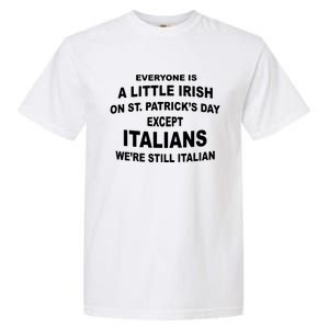 Everyone Is A Little Irish St Patricks Day Except Italians Garment-Dyed Heavyweight T-Shirt