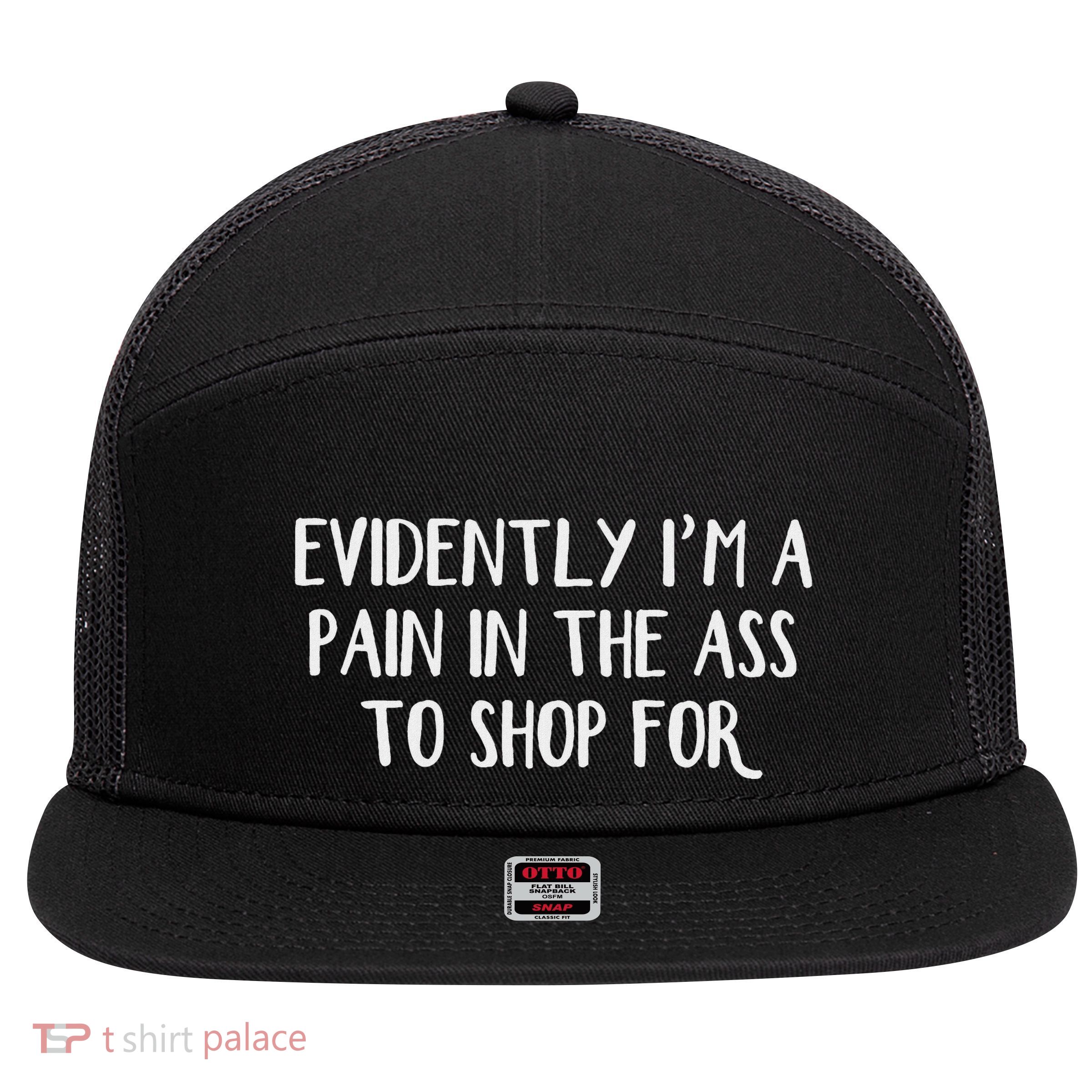 Evidently I’M A Pain In The Ass To Shop For 7 Panel Mesh Trucker Snapback Hat