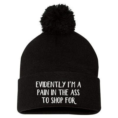 Evidently I’M A Pain In The Ass To Shop For Pom Pom 12in Knit Beanie