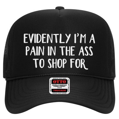 Evidently I’M A Pain In The Ass To Shop For Trucker Hat