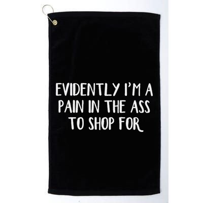 Evidently I’M A Pain In The Ass To Shop For Golf Towel