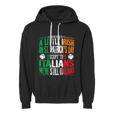 Everyone Is A Little Irish On St Patrick Day Except Italians Garment-Dyed Fleece Hoodie