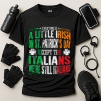 Everyone Is A Little Irish On St Patrick Day Except Italians Performance Shirt