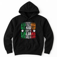 Everyone Is A Little Irish On St Patrick Day Except Italians Hoodie