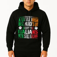 Everyone Is A Little Irish On St Patrick Day Except Italians Hoodie