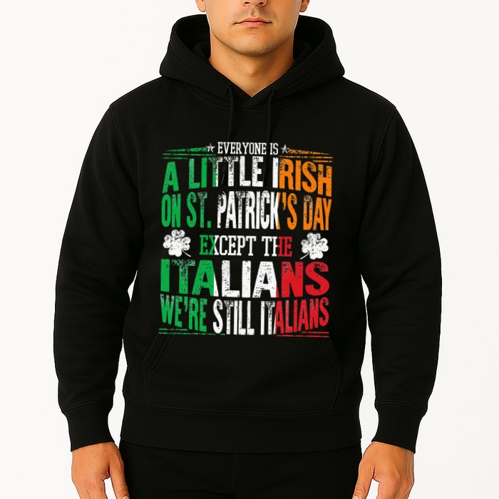 Everyone Is A Little Irish On St Patrick Day Except Italians Hoodie