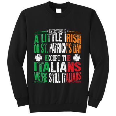 Everyone Is A Little Irish On St Patrick Day Except Italians Sweatshirt